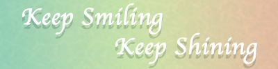 Keep Smiling Keep Shining